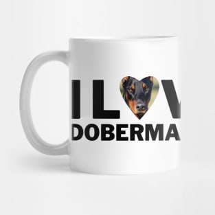 I love my Doberman Pinscher Mug